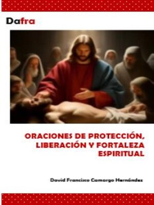 cover image of Oraciones de protección, liberación y fortaleza espiritual